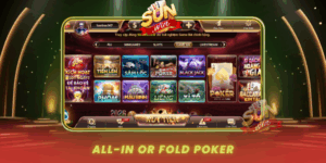 All In Or Fold Poker Bi Quyet Thang Lon Moi Van Tai Sunwin