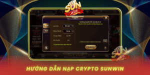 Huong Dan Nap Crypto Tai Sunwin Mot Cach An Toan Va Hieu Qua