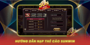 Huong Dan Nap The Cao Tai Sunwin Nhanh Chong Va Chuan Nhat