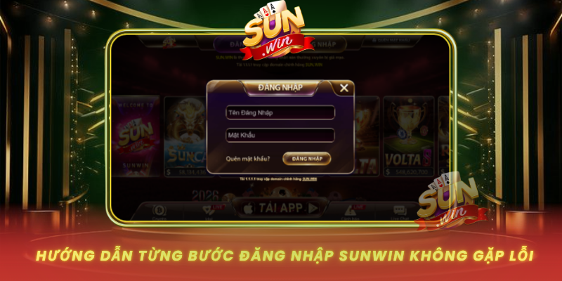 Huong Dan Tung Buoc Dang Nhap Sunwin Khong Gap Loi