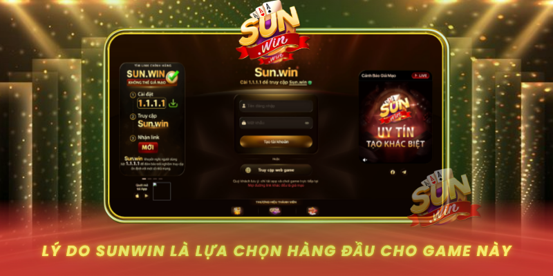 Ly Do Sunwin La Lua Chon Hang Dau Cho Game Nay