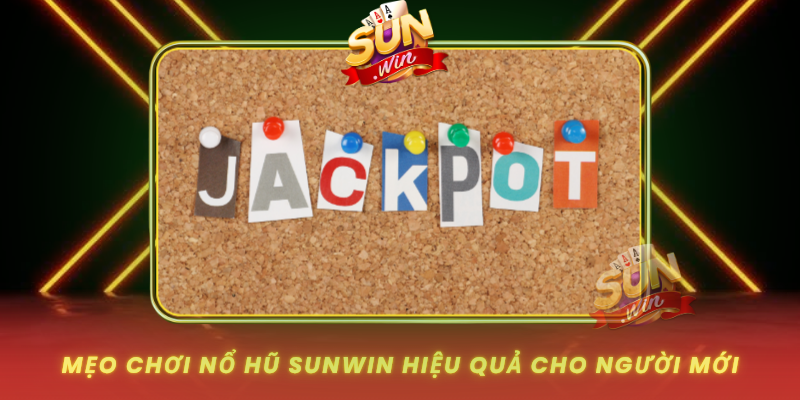 Meo Choi No Hu Sunwin Hieu Qua Cho Nguoi Moi