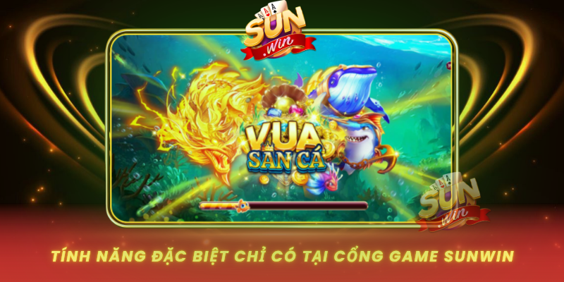 Tinh Nang Dac Biet Chi Co Tai Cong Game Sunwin