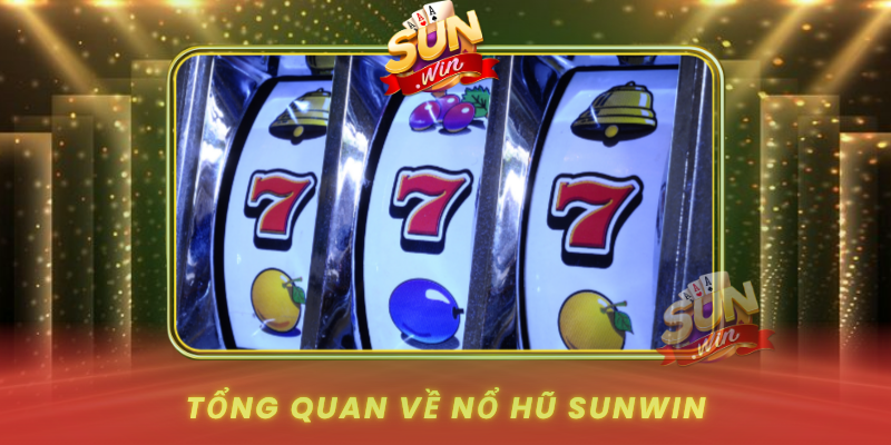 Tong Quan Ve No Hu Sunwin Va Suc Hut Cua Dong Game Slot