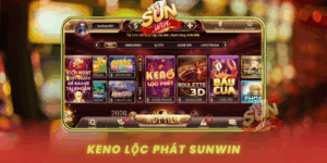 Trai Nghiem Keno Loc Phat Xo So Nhanh Dinh Cao Tai Sunwin